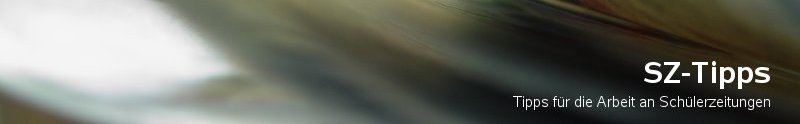 SZ-Tipps - Tipps für die Arbeit an Schülerzeitungen